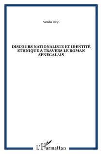 Discours nationaliste et identité ethnique à travers le roman sénégalais