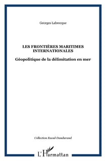 Les frontières maritimes internationales : Géopolitique de la délimitation en mer