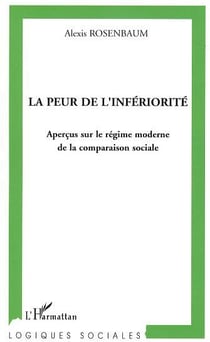 La peur de l'infériorité : Aperçus sur le régime moderne de la comparaison sociale