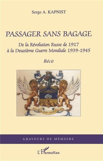 Passager sans bagage - de la Révolution russe de 1917 à la Deuxième Guerre mondiale 1939-1945