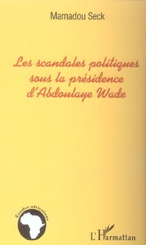 Les scandales politiques sous la presidence d'abdoulaye wade