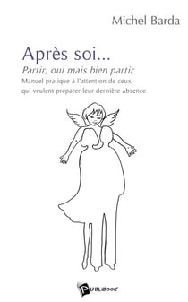 Après soi... : Partir, oui mais bien partir