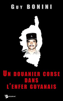 Un douanier corse dans l'enfer guyanais