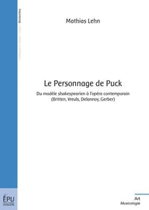 Le personnage de Puck : Du modèle shakespearin à l'opéra contemporain (Britten, Vreuls, Delannoy, Gerber)