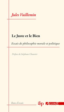 Le juste et le bien : essais de philosophie morale et politique