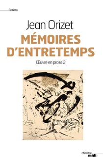 Oeuvre en prose Tome 2 - mémoires d'entretemps
