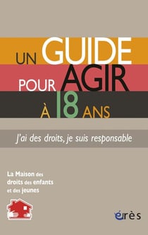 Un guide pour agir à 18 ans - j'ai des droits, je suis responsable