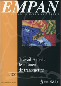 Revue Empan n.100 : travail social : le moment de transmettre