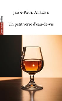 Revue L'Avant-scène théâtre : Un petit verre d'eau-de-vie