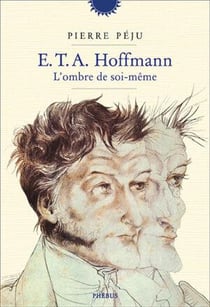 E. T. A. Hoffmann, l'ombre de soi-même