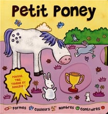 Petit poney - formes, couleurs, nombres, contraires