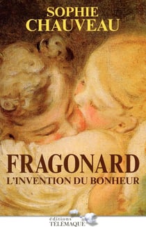 Fragonard - l'invention du bonheur