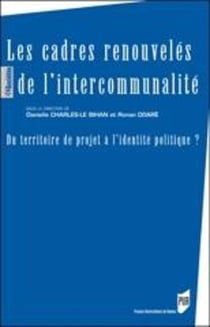 Les cadres renouvelés de l'intercommunalité - du territoire de projet à l'identité politique ?