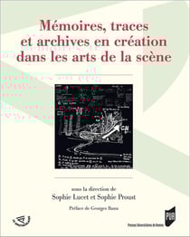 Mémoire(s), traces et archives en création dans les arts de la scène