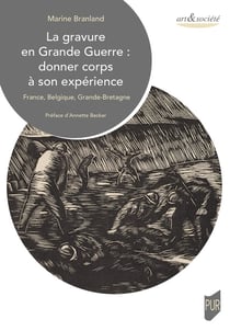 La gravure en Grande Guerre : donner corps à son expérience : France, Belgique, Grande-Bretagne