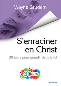 S'enraciner en Christ : 30 jours pour grandir dans la foi