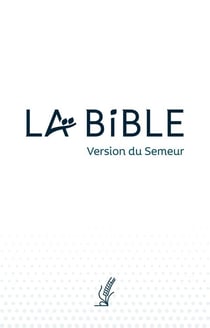 La Bible. Version du Semeur. Couverture souple blanche
