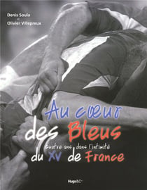 Au coeur des bleus - 4 ans avec l'intimité du XV de France