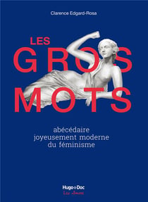 Les gros mots - abécédaire joyeusement moderne du féminisme