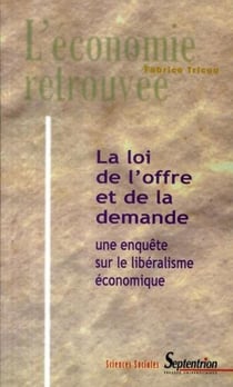 La loi de l''offre et de la demande : une enquête sur le libéralisme économique