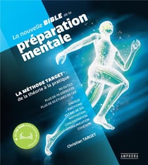 La nouvelle bible de la préparation mentale : La méthode target : de la théorie à la pratique