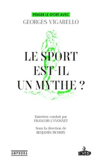 Le sport est-il un mythe ? Penser le sport avec Georges Vigarello