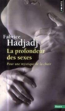 La profondeur des sexes - pour une mystique de la chair