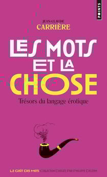 Les mots et la chose - trésors du langage érotique