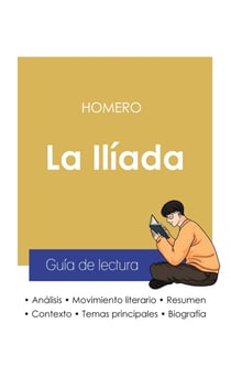 Guia de lectura la iliada de Homero (analisis literario de referencia y resumen completo)