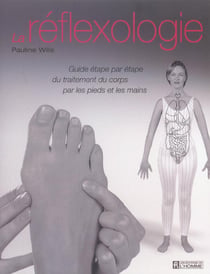 La reflexologie guide etape par etape du traitement du corps par les pieds et les mains