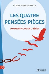 Les quatre pensées-pièges : comment vous en libérer