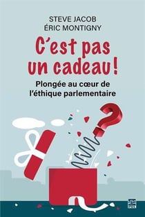 C'est pas un cadeau ! plongée au coeur de l'éthique parlementaire
