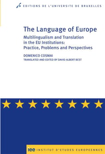 The language of Europe - multilingualism and translation in the EU institutions, practice, problems and perspectives
