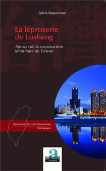 La léproserie de Losheng - témoin de la construction identitaire de Taiwan