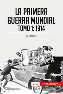 La Primera Guerra Mundial Tome 1 : 1914, la agitación