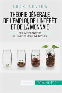 Book review : théorie générale de l'emploi, de l'intérêt et de la monnaie - résumé et analyse du livre de John M. Keynes