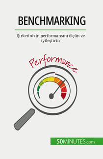 Benchmarking : Sirketinizin performansini olçün ve iyilestirin