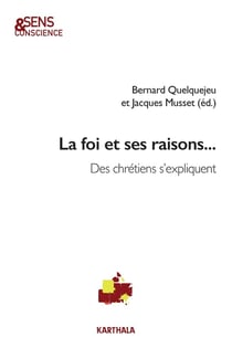 La foi et ses raisons... des chrétiens s'expliquent