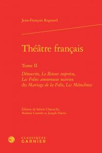 Théâtre français Tome 2 - Démocrite, le retour imprévu, les folies amoureuses - mariage de la folie, les ménechmes