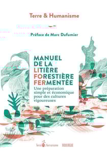 Manuel de la litière forestière fermentée : des micro-organismes efficaces et endogènes au jardin
