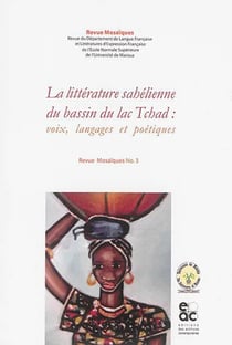 La littérature sahélienne du bassin du lac Tchad - voix, langages et poétiques