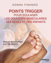 Points trigger pour soulager les douleurs musculaires des bébés et des enfants
