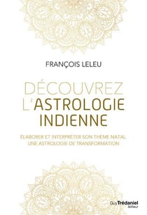 Découvrez l'astrologie indienne - élaborer et interpréter son thème natal