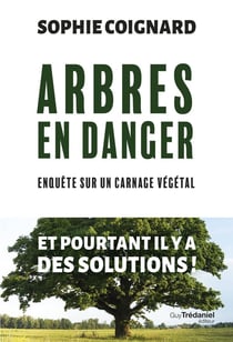 Arbres en danger : Enquête sur un carnage végétal