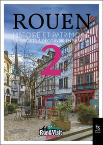 Rouen, histoire et patrimoine : 15 circuits à découvrir en baskets