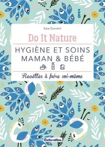 Hygiène et soins maman & bébé - recettes à faire soi-même