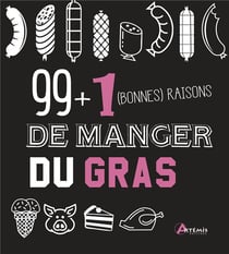 99 + 1 Bonnes Raisons De Manger Du Gras