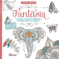 Fantasia - coloriez 100 motifs inspirants du règne animal et végétal