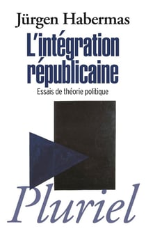 L'intégration républicaine : Essai de théorie politique