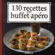 130 recettes pour buffet apéro